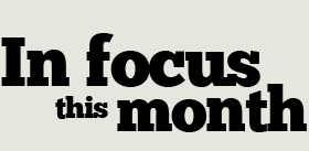 In Focus this months